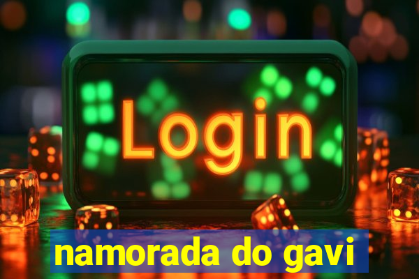 namorada do gavi